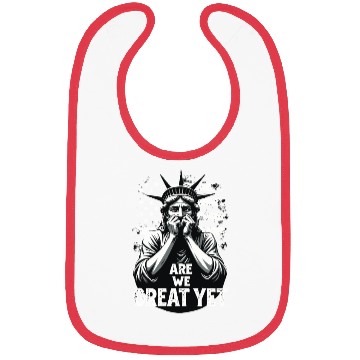 Discover Are We Great Yet Statue of Liberty Trump America Bibs