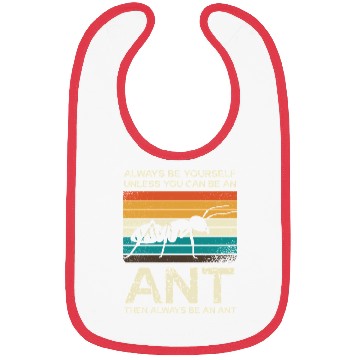 Discover Always Be Yourself Unless You Can Be An Ant Bibs