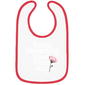 Discover Keep Blooming Your Own Way Inspirational Quote Bibs