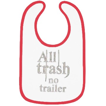Discover all trash no trailer Bibs