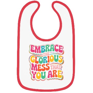 Discover Embrace the glorious mess that you are Bibs
