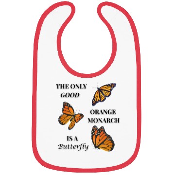 Discover the only good orange monarch is a butterfly Bibs