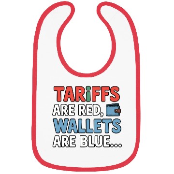 Discover Tariffs Are Red, Wallets Are Blue Bibs – Funny