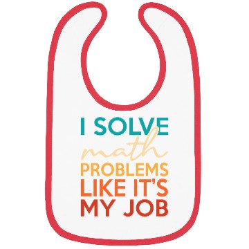 Discover I solve math problems for math teacher geek Bibs