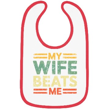 Discover My Wife Beats Me Bibs