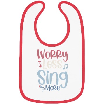 Discover Worry Less Sing More Singer Singing Bibs