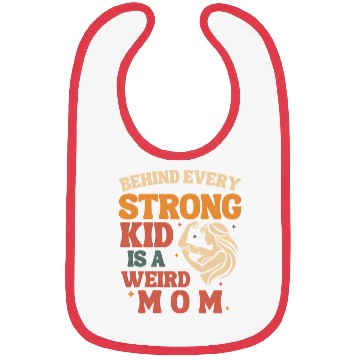 Discover Behind Every Strong Kid is a Weird Mom Bibs