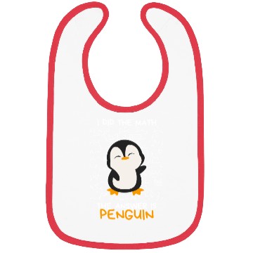 Discover I Did the Math, The Answer is Penguin Funny Bibs
