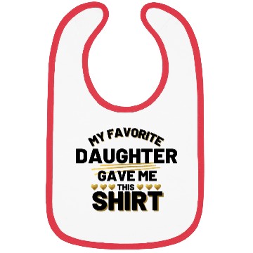 Discover My Favorite Daughter Gave Me this Bibs