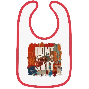 Discover "Don't Overthink Shit" Bibs
