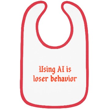 Discover Using AI is loser behavior Bibs