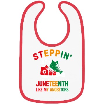 Discover Steppin' Into Juneteenth Like My Ancestors Bibs