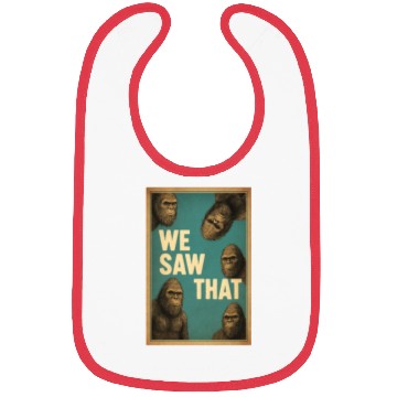 Discover Bigfoot We Saw That Meme, Sasquatch Funny Bibs