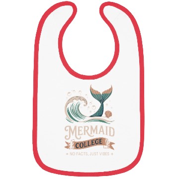 Discover Mermaid College - No facts just vibes Bibs