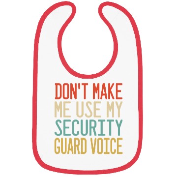 Discover don t make me use my Security Guard voice Bibs