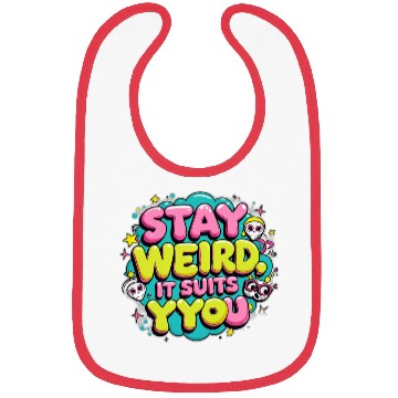 Discover Stay Weird, It Suits You Bibs