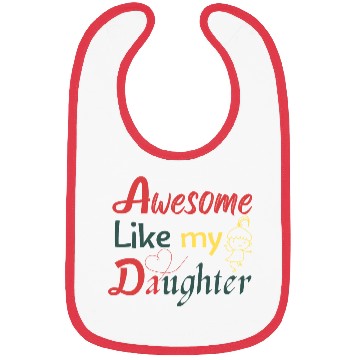 Discover Awesome Like My Daughter – Cute Quote Bibs