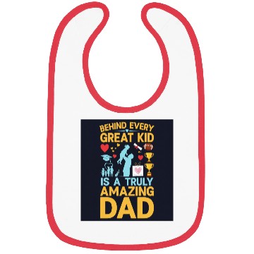 Discover Behind every great kid is a truly amazing dad Bibs