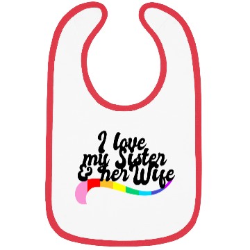 Discover I love my sister & her wife gay sibling pride LGBT Bibs
