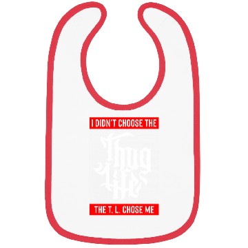 Discover Thug Life Chose Me Funny Urban Quote Bibs
