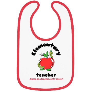 Discover Elementary teacher same as a teacher only cooler! Bibs