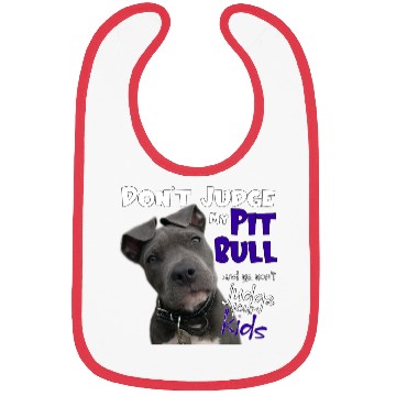Discover Don't Judge My Pitbull Bibs
