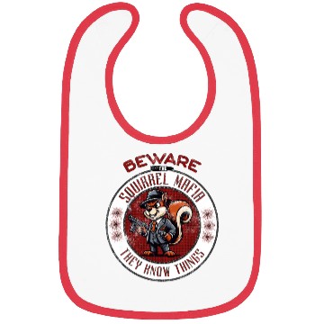 Discover Beware The Squirrel Mafia They Know Things Design Bibs