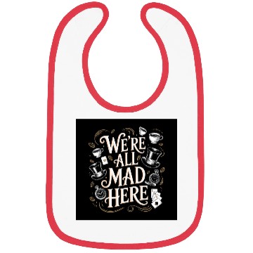 Discover We're All Mad Here - Alice in Wonderland Art Quote Bibs