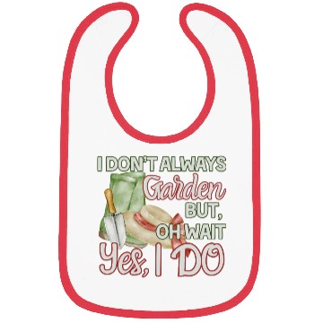 Discover I don't always garden but oh wait yes I do Bibs