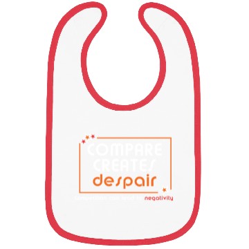 Discover Compare Creates Despair Bibs - Self Love Bibs