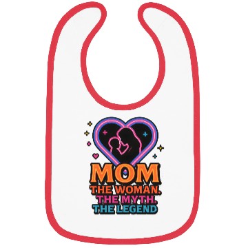 Discover The Mom. The Myth. The Legend. Bibs