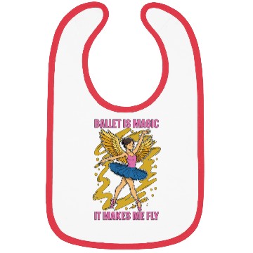 Discover Ballet Is Magic It Makes Me Fly Dance Enthusiast Bibs
