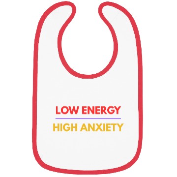 Discover Low Energy High Anxiety – Funny Mental Health Quot Bibs