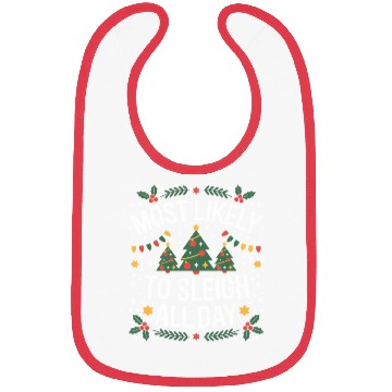 Discover Most Likely To Sleigh All Day Christmas Bibs