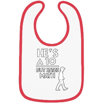 Discover He’s a 10 But Hates Math – Funny Math Meme Design Bibs