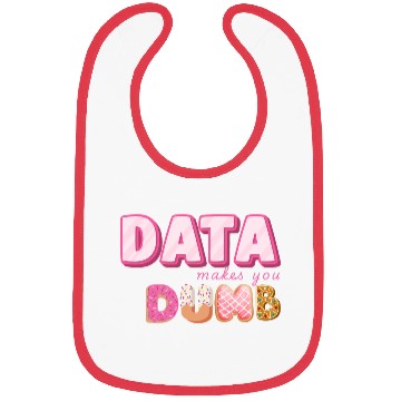 Discover DATA MAKES YOU DUMB (pink sweets) Bibs