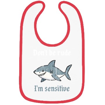 Discover Don t be rude I m sensitive shark Bibs