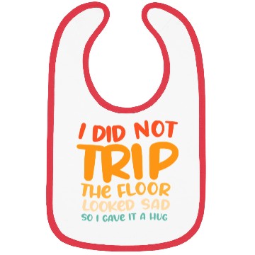 Discover I Did Not Trip The Floor Looked Sad Bibs