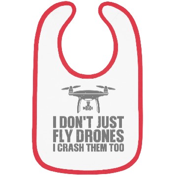 Discover I Don't Just Fly Drones I Crash Them Too Bibs