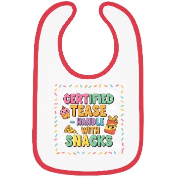 Discover "Certified Tease – Handle With Snacks" Bibs