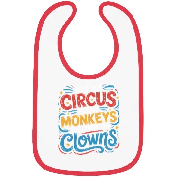 Discover Not My Circus Not My Monkeys But I Know The Clowns Bibs