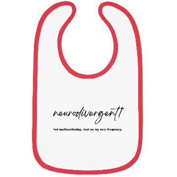 Discover Not malfunctioning. Neurodivergent. Bibs