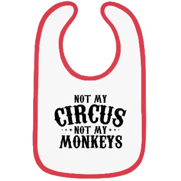 Discover Not My Circus Not My Monkeys Funny Sarcastic Bibs
