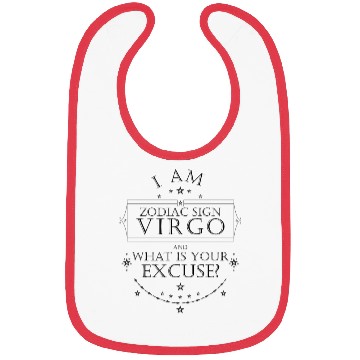 Discover I am Zodiac Sign Virgo. What is your Excuse? Black Bibs