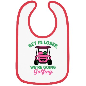 Discover Get In Loser We're Going Golfing Funny  Bibs