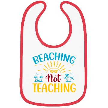Discover Beaching Not Teaching Funny Teacher Summer Bibs