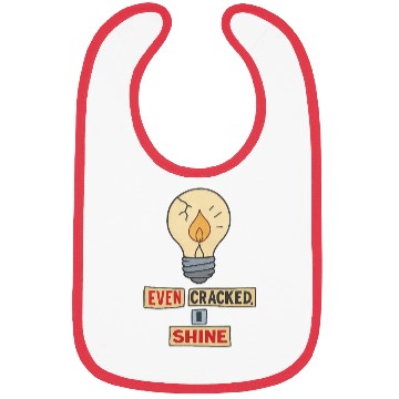 Discover Even Cracked, I Shine – Inspirational Broken Light Bibs