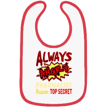 Discover Always Angry Pharmacist Reason Top Secret Bibs