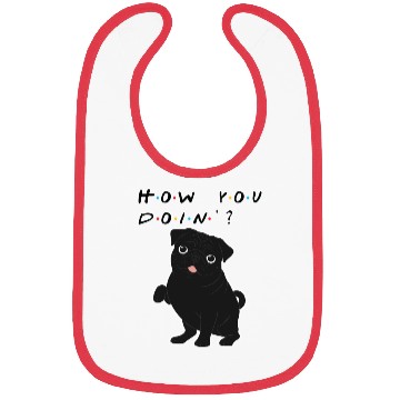 Discover How You Doin’? Black Pug – Funny Friends TV Show Bibs