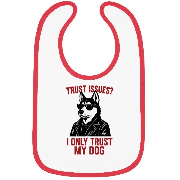Discover Trust Issues Husky Dog Bibs